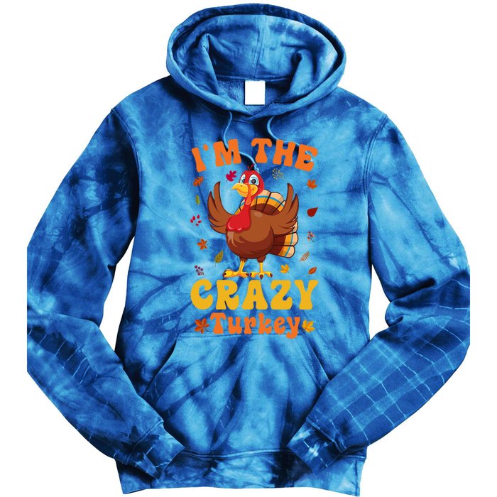 Im The Crazy Turkey Group Matching Thanksgiving Gift Tie Dye Hoodie