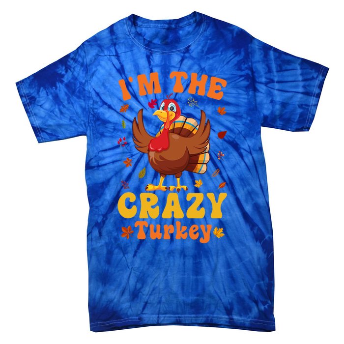 Im The Crazy Turkey Group Matching Thanksgiving Gift Tie-Dye T-Shirt