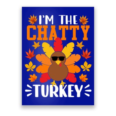 Im The Chatty Turkey Gift Funny Turkey Thanksgiving Gift Poster