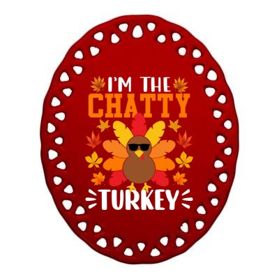 Im The Chatty Turkey Gift Funny Turkey Thanksgiving Gift Ceramic Oval Ornament