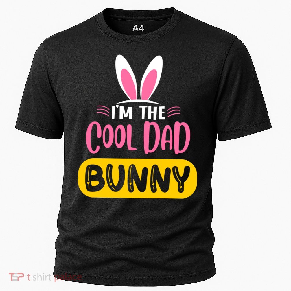 I'm The Cool Dad Bunny Rabbit Ears Egg Funny Easter Day Cute Gift Performance Shirt