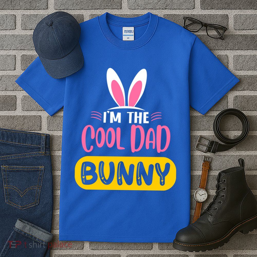 I'm The Cool Dad Bunny Rabbit Ears Egg Funny Easter Day Cute Gift Tall T-Shirt