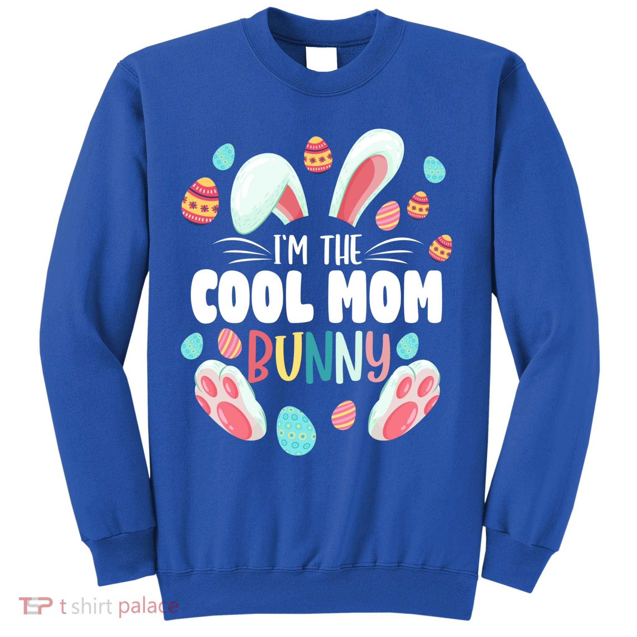 I'm The Cool Mom Bunny Matching Family Easter Party Funny Gift Sweatshirt