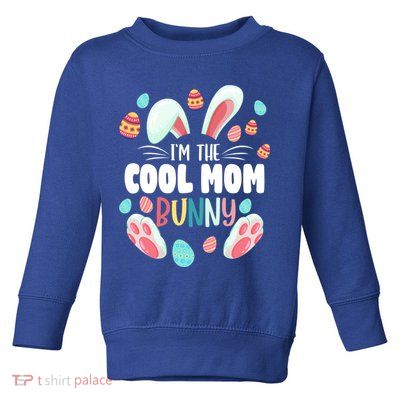 I'm The Cool Mom Bunny Matching Family Easter Party Funny Gift Toddler Sweatshirt