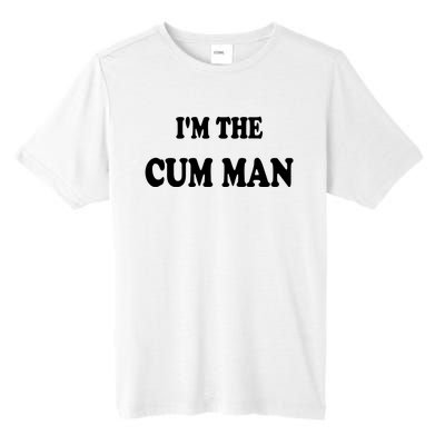 Im The Cum Man Quotes Funny Sayings Tall Fusion ChromaSoft Performance T-Shirt