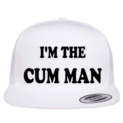 Im The Cum Man Quotes Funny Sayings Flat Bill Trucker Hat