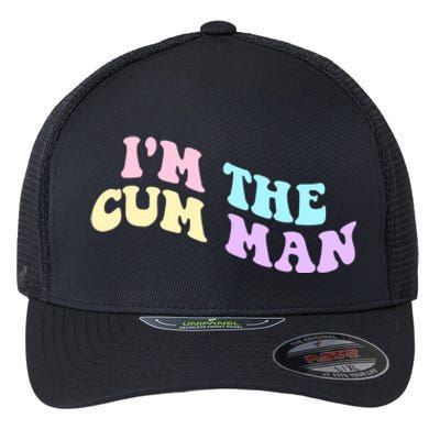 Im The Cum Man Quotes Funny Sayings Flexfit Unipanel Trucker Cap