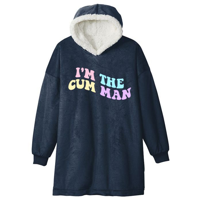 Im The Cum Man Quotes Funny Sayings Hooded Wearable Blanket