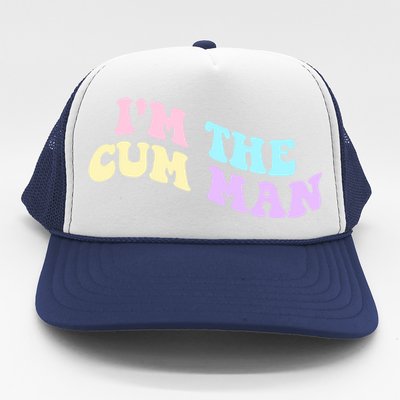 Im The Cum Man Quotes Funny Sayings Trucker Hat