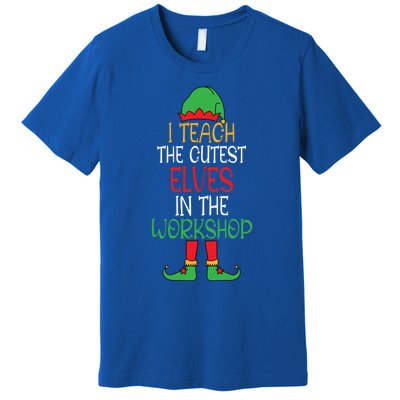 I Teach Cutest In The Workshop Teacher Christmas Top Gift Premium T-Shirt