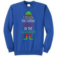 I Teach Cutest In The Workshop Teacher Christmas Top Gift Tall Sweatshirt