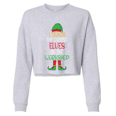 I Teach Cutest In The Workshop Teacher Christmas Top Gift Cropped Pullover Crew