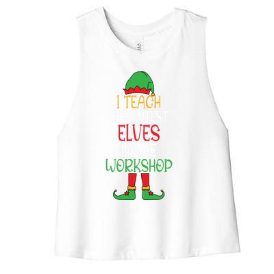 I Teach Cutest In The Workshop Teacher Christmas Top Gift Women's Racerback Cropped Tank