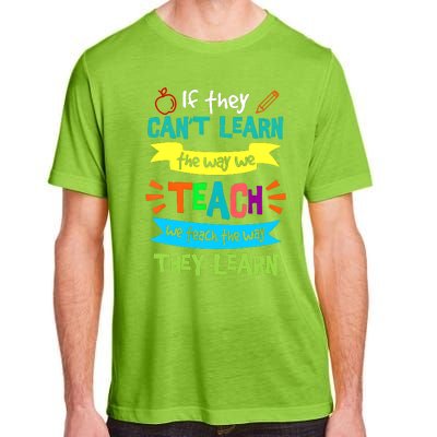 If They CanT Learn The Way We Teach Adult ChromaSoft Performance T-Shirt