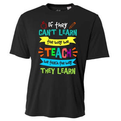 If They CanT Learn The Way We Teach Cooling Performance Crew T-Shirt