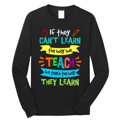 If They CanT Learn The Way We Teach Long Sleeve Shirt