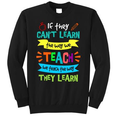 If They CanT Learn The Way We Teach Sweatshirt