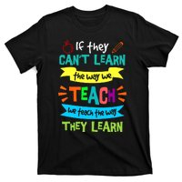 If They CanT Learn The Way We Teach T-Shirt