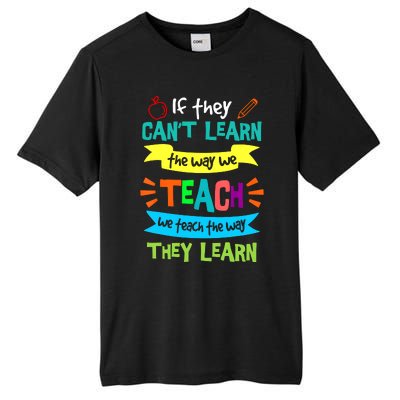 If They CanT Learn The Way We Teach Tall Fusion ChromaSoft Performance T-Shirt