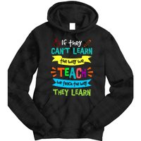 If They CanT Learn The Way We Teach Tie Dye Hoodie