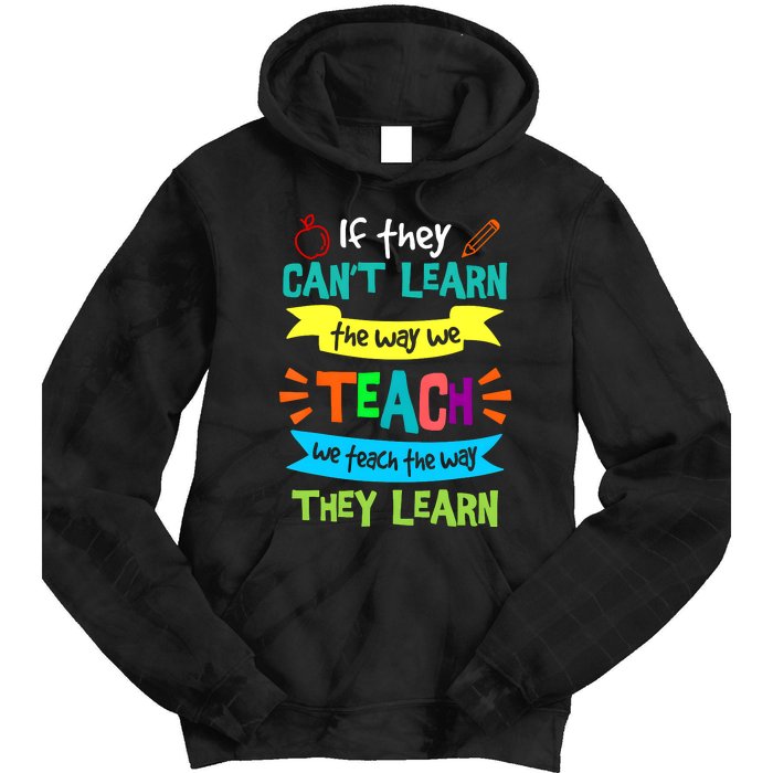 If They CanT Learn The Way We Teach Tie Dye Hoodie