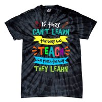 If They CanT Learn The Way We Teach Tie-Dye T-Shirt