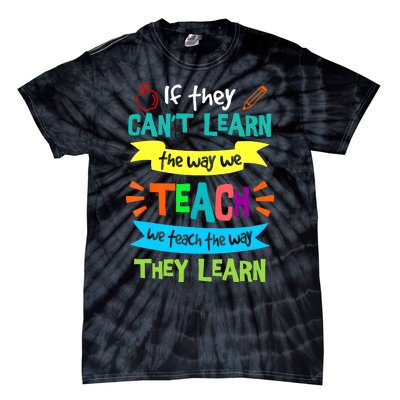 If They CanT Learn The Way We Teach Tie-Dye T-Shirt