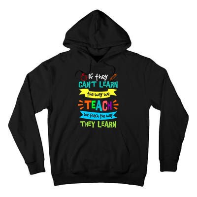 If They CanT Learn The Way We Teach Tall Hoodie