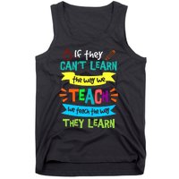 If They CanT Learn The Way We Teach Tank Top