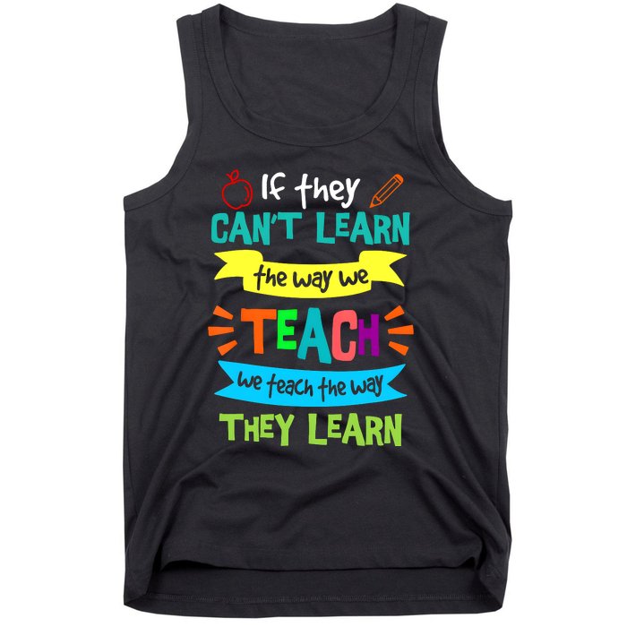 If They CanT Learn The Way We Teach Tank Top