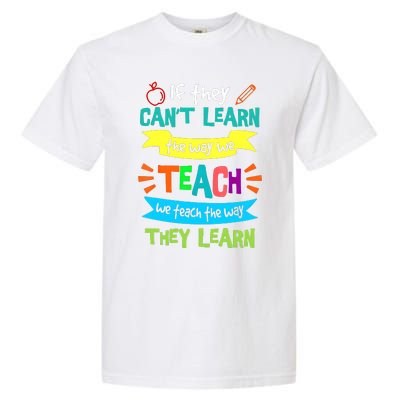 If They CanT Learn The Way We Teach Garment-Dyed Heavyweight T-Shirt