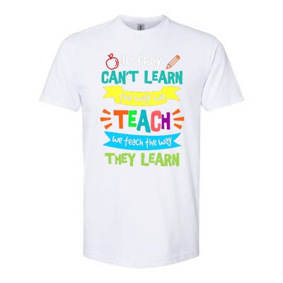 If They CanT Learn The Way We Teach Softstyle CVC T-Shirt