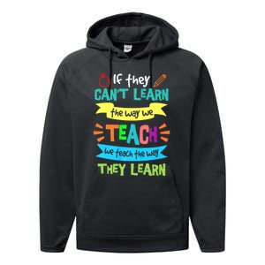 If They Cant Learn The Way We Teach We Teach The Way We Learn Performance Fleece Hoodie