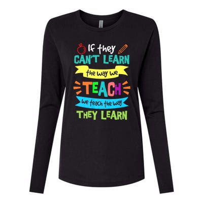 If They Cant Learn The Way We Teach We Teach The Way We Learn Womens Cotton Relaxed Long Sleeve T-Shirt