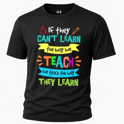 If They Cant Learn The Way We Teach We Teach The Way We Learn Cooling Performance Crew T-Shirt