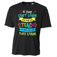 If They Cant Learn The Way We Teach We Teach The Way We Learn Cooling Performance Crew T-Shirt