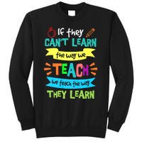 If They Cant Learn The Way We Teach We Teach The Way We Learn Sweatshirt