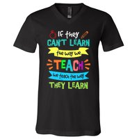 If They Cant Learn The Way We Teach We Teach The Way We Learn V-Neck T-Shirt