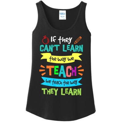 If They Cant Learn The Way We Teach We Teach The Way We Learn Ladies Essential Tank