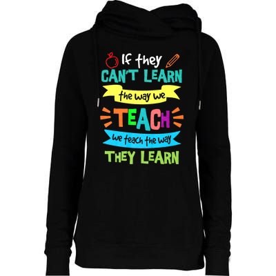 If They Cant Learn The Way We Teach We Teach The Way We Learn Womens Funnel Neck Pullover Hood