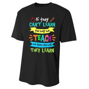 If They Cant Learn The Way We Teach We Teach The Way We Learn Performance Sprint T-Shirt