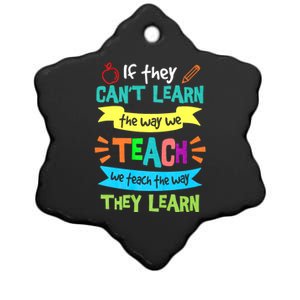 If They Cant Learn The Way We Teach We Teach The Way We Learn Ceramic Star Ornament