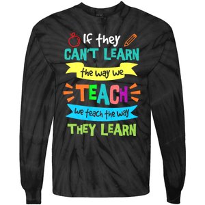 If They Cant Learn The Way We Teach We Teach The Way We Learn Tie-Dye Long Sleeve Shirt