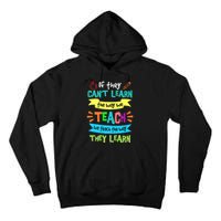 If They Cant Learn The Way We Teach We Teach The Way We Learn Tall Hoodie