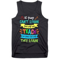 If They Cant Learn The Way We Teach We Teach The Way We Learn Tank Top