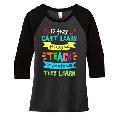 If They Cant Learn The Way We Teach We Teach The Way We Learn Women's Tri-Blend 3/4-Sleeve Raglan Shirt