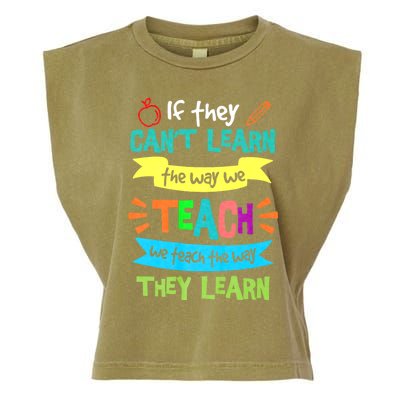 If They Cant Learn The Way We Teach We Teach The Way We Learn Garment-Dyed Women's Muscle Tee