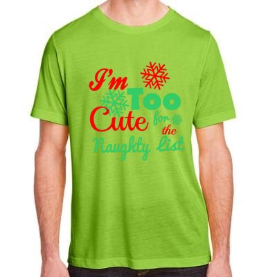 Im Too Cute For The Naughty List Santa Christmas Gift Adult ChromaSoft Performance T-Shirt