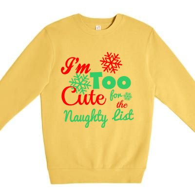 Im Too Cute For The Naughty List Santa Christmas Gift Premium Crewneck Sweatshirt