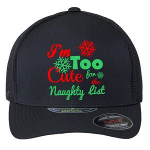 Im Too Cute For The Naughty List Santa Christmas Gift Flexfit Unipanel Trucker Cap